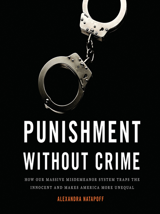 Title details for Punishment Without Crime by Alexandra Natapoff - Available